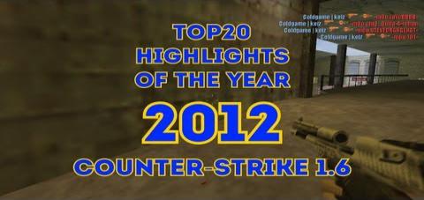 Top 20 Highlights of the Year 2012 @ Counter-Strike 1.6